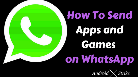 Send Apps And Games on Whatsapp 2017 method