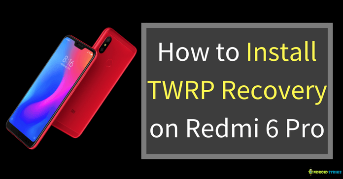 Install TWRP Recovery on Redmi 6 Pro