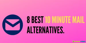 8 Best 10 minute mail alternatives.