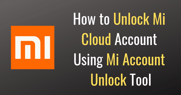 How to Unlock Mi Cloud Account Using Mi Account Unlock Tool