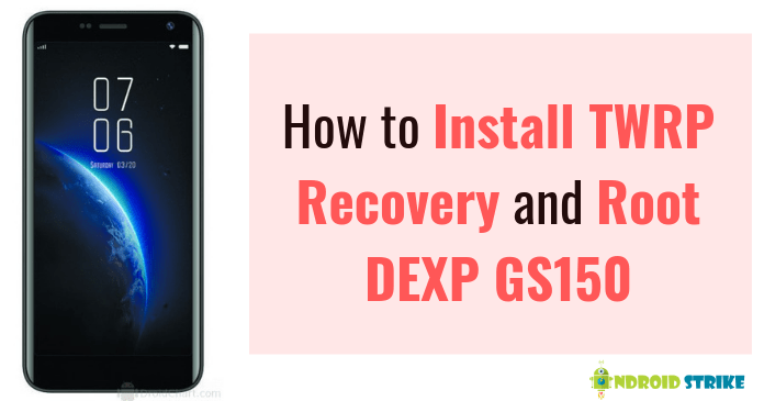 Install TWRP Recovery and Root DEXP GS150
