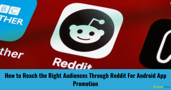 How to Reach the Right Audiences Through Reddit For Android App Promotion