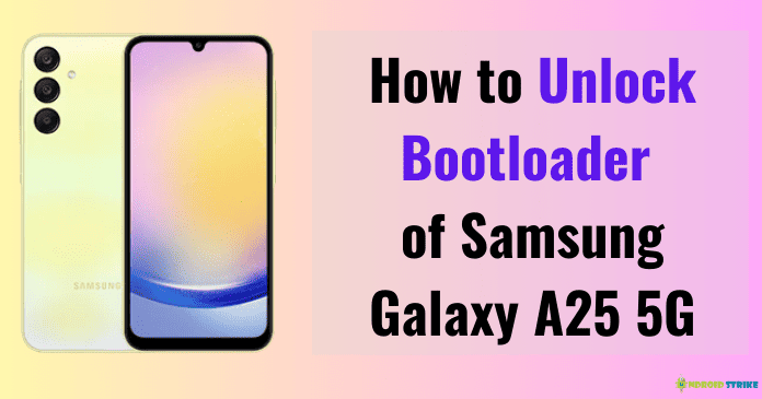 How to Unlock Bootloader of Samsung Galaxy A25 5G