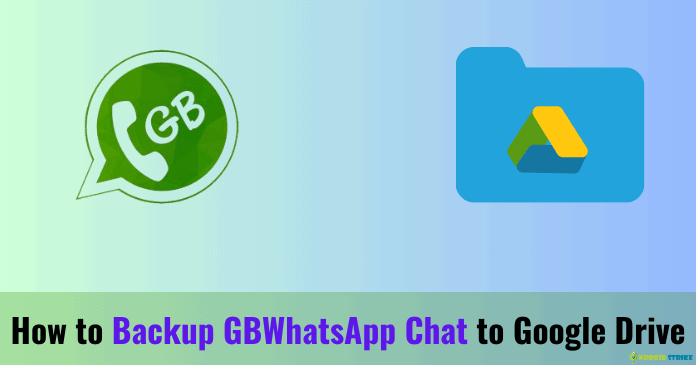 Backup GBWhatsApp Chat to Google Drive