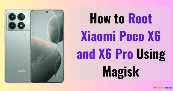 Root Xiaomi Poco X6 and X6 Pro Using Magisk