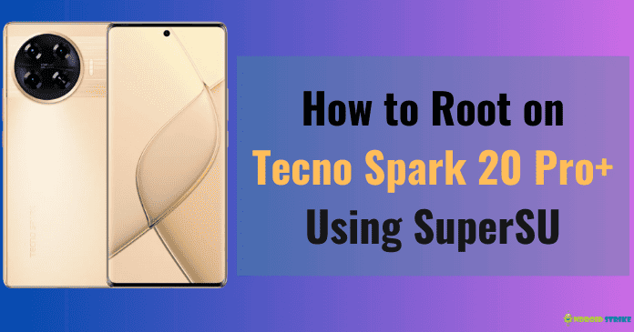 How to Root Tecno Spark 20 Pro Using SuperSu
