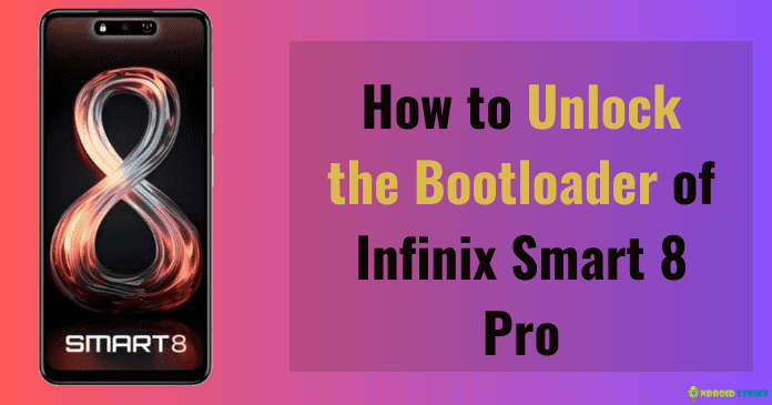 How to Unlock the Bootloader of Infinix Smart 8 Pro